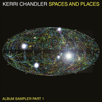 Kerri Chandler - Spaces and Places Album Sampler 1
