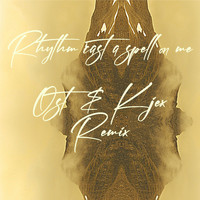 Kohib - Rhythm Cast a Spell on Me (Ost & Kjex Remix)