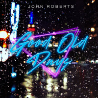 John Roberts - Good Old Days