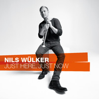 Nils Wülker - Just Here, Just Now