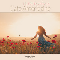 Cafe Americaine - Dans Les Réves (French Vibrations Mix)