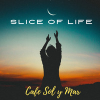 Cafe Sol y Mar - Slice Of Life