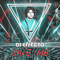 DJ Effecto - Give Me