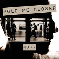 Nomy - Hold me closer