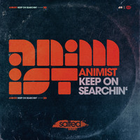 Animist - Keep On Searchin'