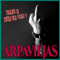 Arpaviejas - Anda y Que Te Den (Explicit)