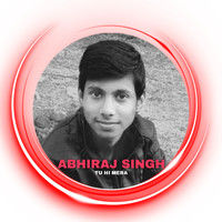 Abhiraj Singh - Tu Hi Mera Aashiq (Explicit)