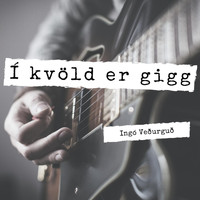 Ingó veðurguð - Í kvöld er gigg