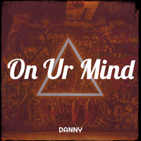 Danny - On Ur Mind
