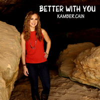 Kamber Cain - Better With You