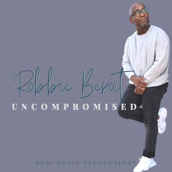 Robbie Beroit - Uncompromised
