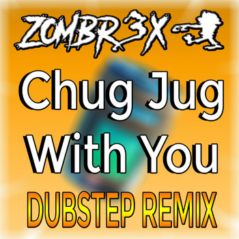 Zombr3x - Chug Jug With You (Dubstep Edition)