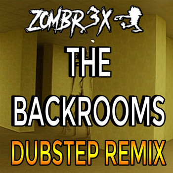 Zombr3x - The Backrooms (Dubstep Edition)