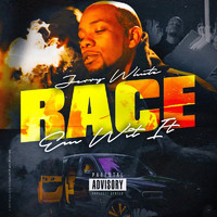 Jerry White - Race Em Wit It (Explicit)