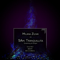Milana Zilnik - 5Am. Tranquillita (Dreaming of Chopin)