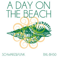 Schwarz & Funk - A Day on the Beach (Beach House Mix)