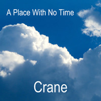 Crane - A Place With No Time