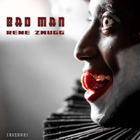 Rene Zmugg - Bad Man