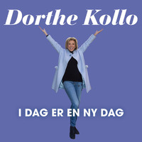 Dorthe Kollo - I dag er en ny dag