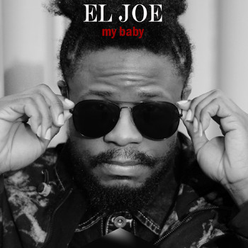 El Joe - My Baby (Explicit)
