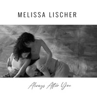 Melissa Lischer - Always After You