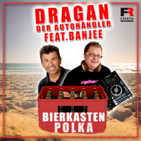 Dragan der Autohändler feat. Banjee - Bierkasten Polka
