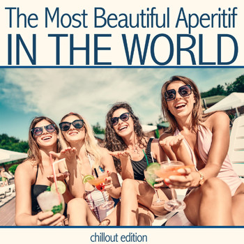 Various Artists - The Most Beautiful Aperitif in the World (Chillout Edition)