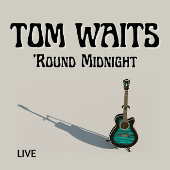 Tom Waits - Tom Waits Live: 'Round Midnight