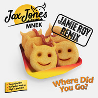 Jax Jones, MNEK - Where Did You Go? (Jamie Roy Remix)