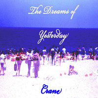 Crane - The Dreams of Yesterday