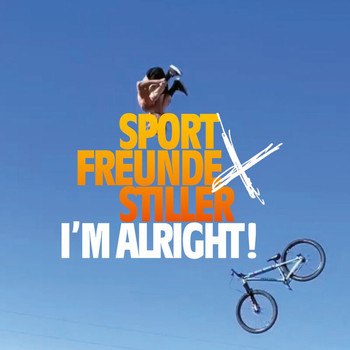Sportfreunde Stiller - I'M ALRIGHT! (Explicit)