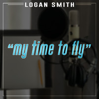 Logan Smith - My Time to Fly