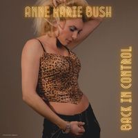 Anne Marie Bush - Back in Control