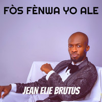 Jean Elie Brutus - Fòs Fènwa Yo Ale
