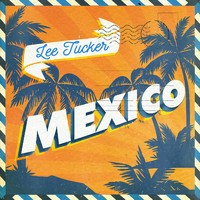 Lee Tucker - Mexico