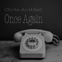 Chris Antblad - Once Again