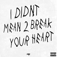 14k - I Didnt Mean 2 Break Your Heart (Explicit)