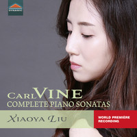Xiaoya Liu - Carl Vine: Complete Piano Sonatas