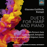 Paola Perrucci / Carlo Mazzoli / Elisa Bognetti / Luca Delpriori - Ferrari: Duets for Harp & Piano