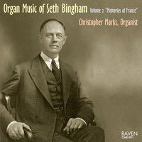 Christopher Marks - Organ Music of Seth Bingham, Vol. 2: "Memories of France"