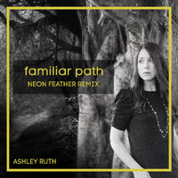 Ashley Ruth - Familiar Path (Neon Feather Remix)