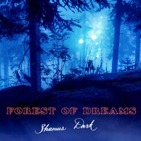 Shamus Dark - Forest of Dreams