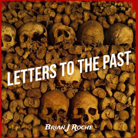 Brian J Roche - Letters to the Past