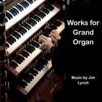Jim Lynch - Works for Grand Organ