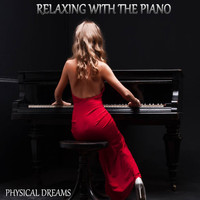 Physical Dreams - Relaxing with the Piano