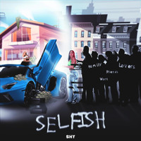 Shy - Selfish (Explicit)