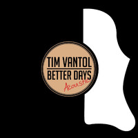 Tim Vantol - Better Days (Acoustic) (Explicit)