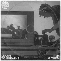 Us & Them - Learn to Breathe
