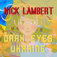 Nick Lambert - Dark Eyes Ukraine