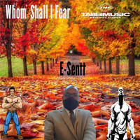 E-Sentt - Whom Shall I Fear